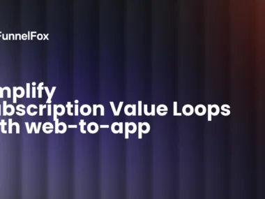 Amplify Subscription Value Loops with web-to-app