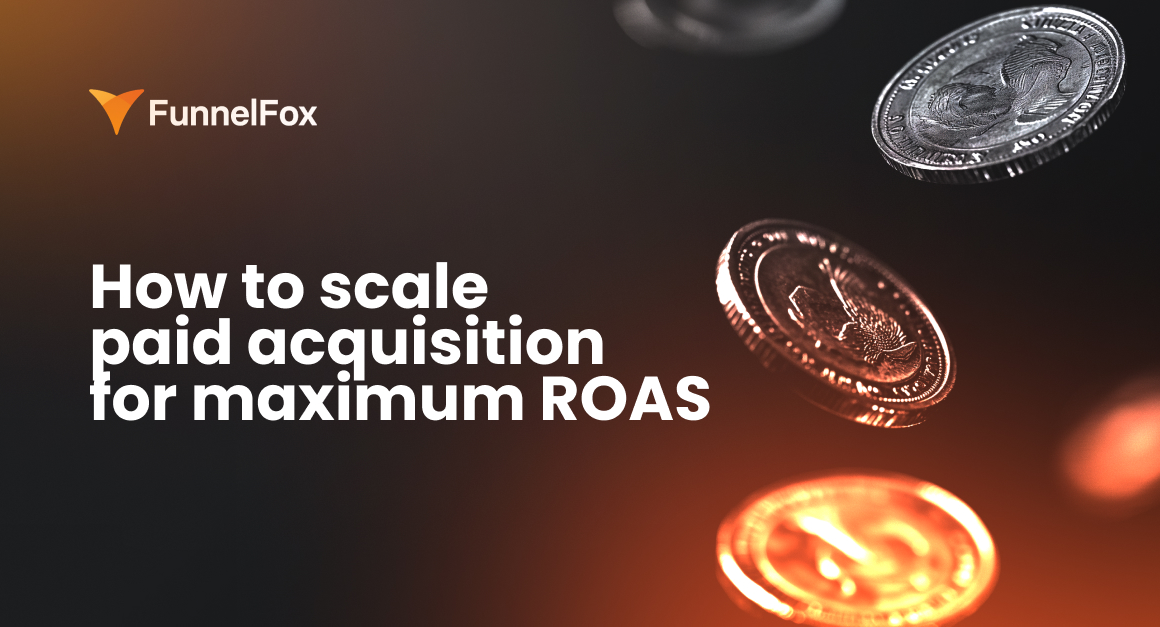 How to scale paid acquisition for maximum ROAS