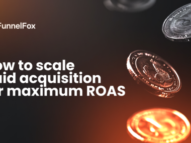 How to scale paid acquisition for maximum ROAS