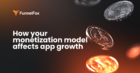How do different app pricing models impact user acquisition and retention?
