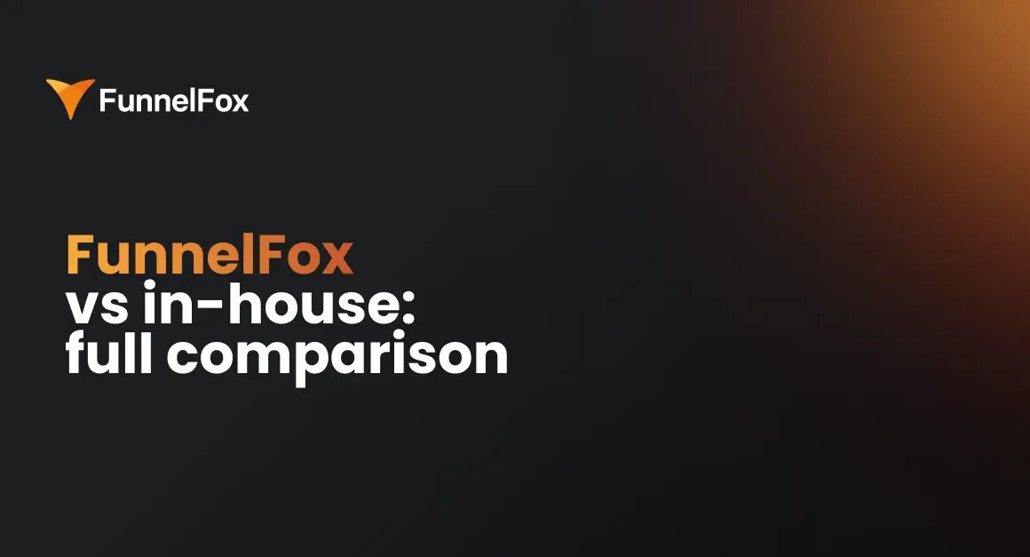 FunnelFox vs. in-house: costs, time, payment infrastructure сomparison