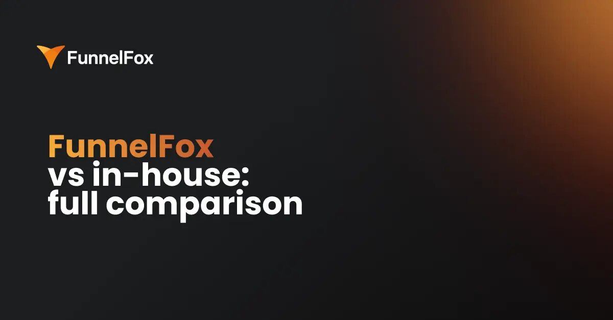FunnelFox vs. in-house: costs, time, payment infrastructure сomparison