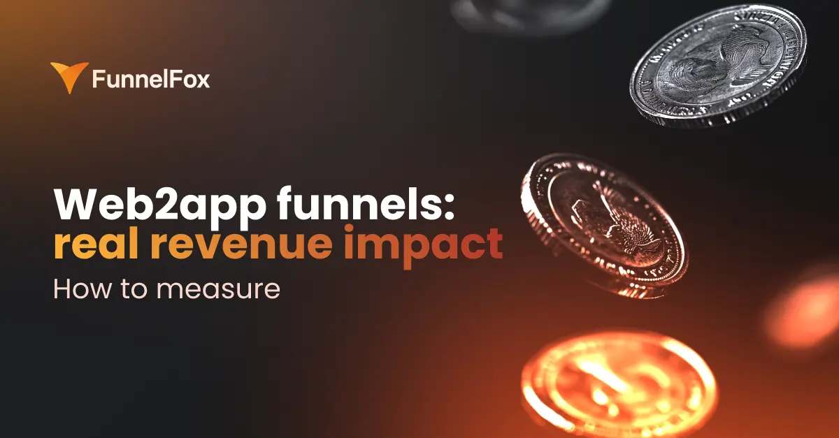 How to measure the real revenue impact of web2app funnels