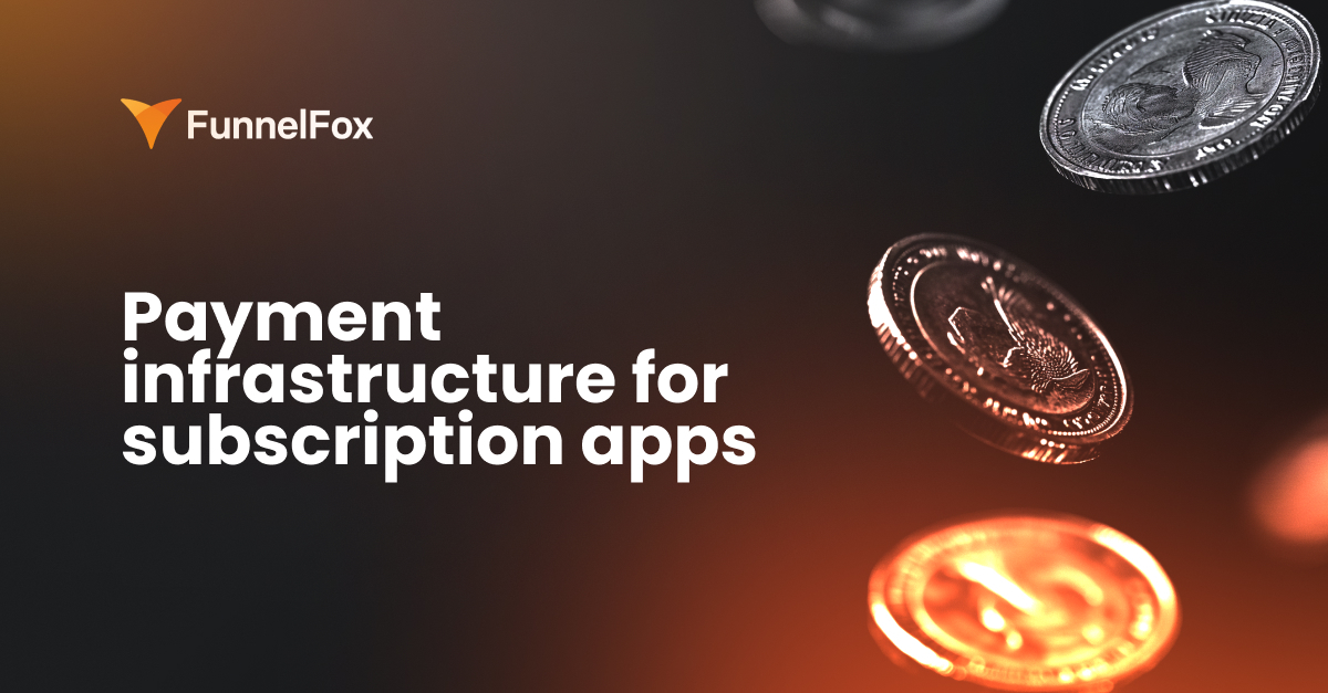 payment infrastructure for subscription apps