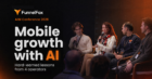 Mobile growth with AI