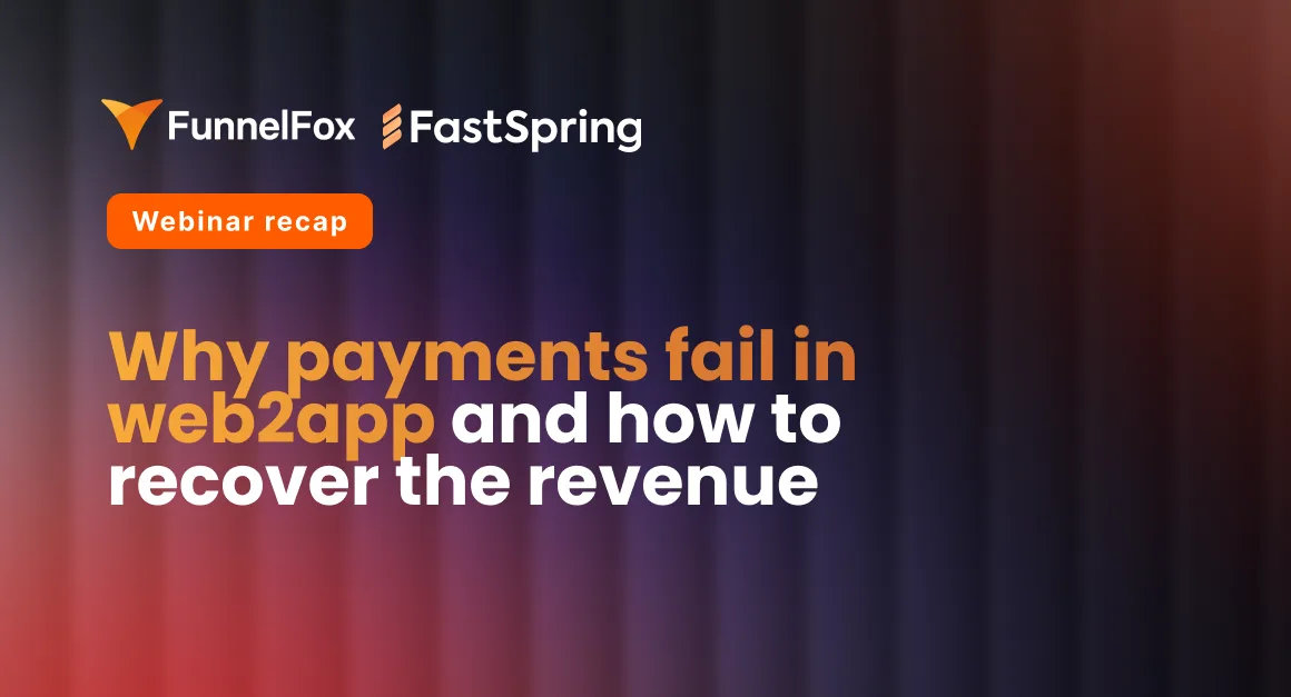 why payments fail funnelfox fastspring webinar