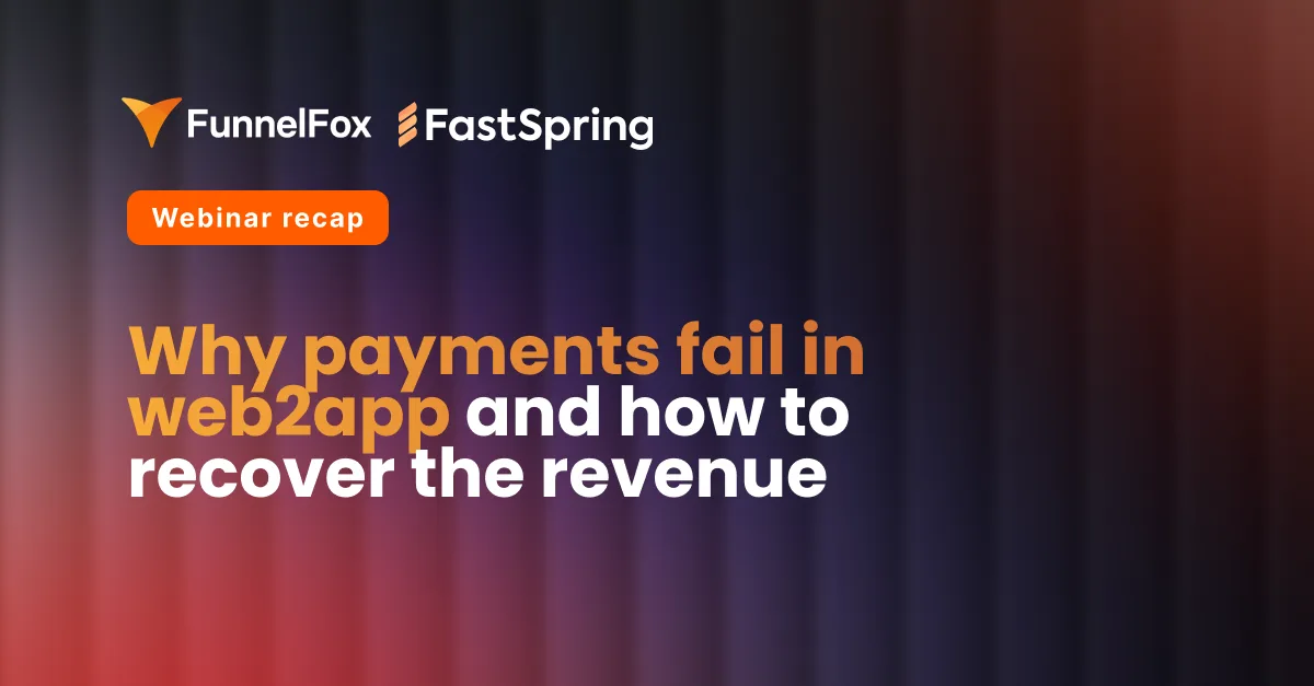 why payments fail funnelfox fastspring webinar